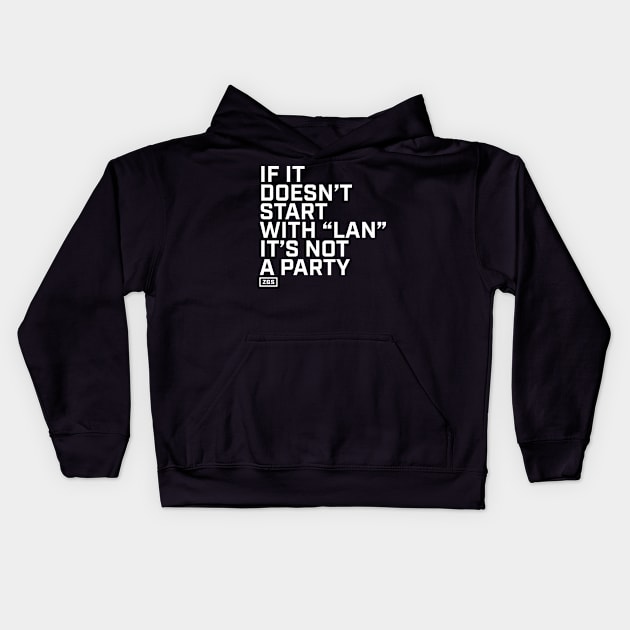 If it doesn't start with "LAN" it's not a party Kids Hoodie by ZeroGameSense